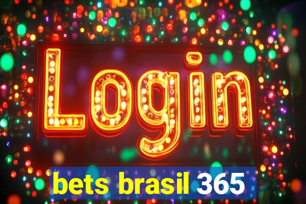 bets brasil 365